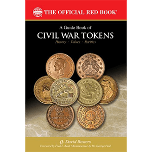 A Guide Book of Civil War Tokens: Patriotic Tokens and Store Cards, 1861-1865