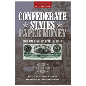 Confederate States Paper Money: Civil War Currency from the South