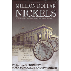 Million Dollar Nickels: Mysteries of the 1913 Liberty Head Nickels Revealed...